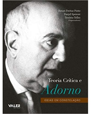 TEORIA CRITICA E ADORNO - IDEIAS EM CONSTALAÇÃO