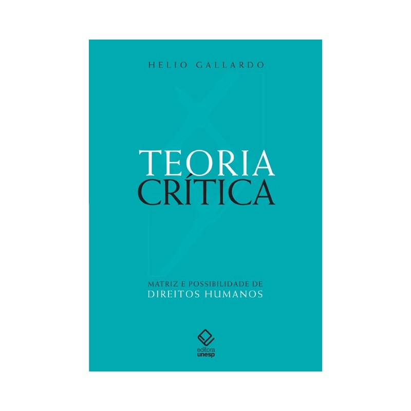 TEORIA CRÍTICA: MATRIZ E POSSIBILIDADE DE DIREITOS HUMANOS