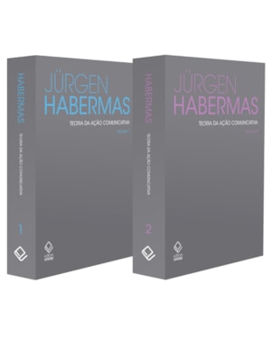 TEORIA DA AÇÃO COMUNICATIVA - 2 VOLUMES: RACIONALIDADE DA AÇÃO E RACIONALIZAÇÃO SOCIAL | PARA A CRÍTICA DA RAZÃO FUNCIONALISTA