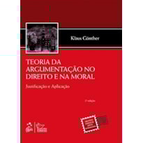 TEORIA DA ARGUMENTAÇÃO NO DIREITO E NA MORAL - JUSTIFICAÇÃO E APLICAÇÃO - 2ª EDIÇÃO 2011