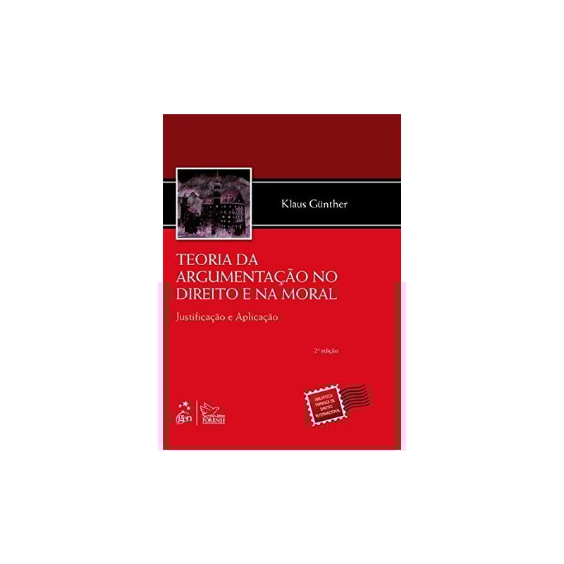 TEORIA DA ARGUMENTAÇÃO NO DIREITO E NA MORAL - JUSTIFICAÇÃO E APLICAÇÃO - 2ª EDIÇÃO 2011