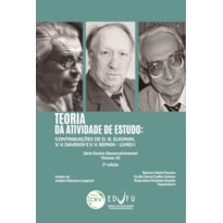 TEORIA DA ATIVIDADE DE ESTUDO: CONTRIBUIÇÕES DE D. B. ELKONIN, V. V. DAVIDOV E V. V. REPKIN - LIVRO I SÉRIE ENSINO DESENVOLVIMENTAL VOLUME 10 3ª EDIÇÃO