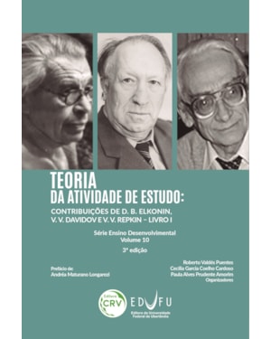 TEORIA DA ATIVIDADE DE ESTUDO: CONTRIBUIÇÕES DE D. B. ELKONIN, V. V. DAVIDOV E V. V. REPKIN - LIVRO I SÉRIE ENSINO DESENVOLVIMENTAL VOLUME 10 3ª EDIÇÃO
