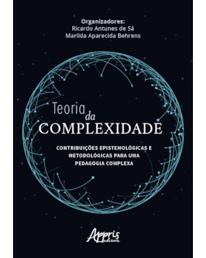 TEORIA DA COMPLEXIDADE: CONTRIBUIÇÕES EPISTEMOLÓGICAS E METODOLÓGICAS PARA UMA PEDAGOGIA COMPLEXA