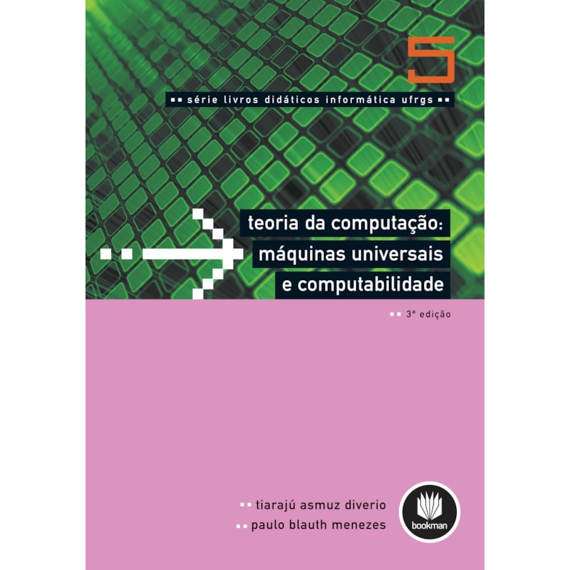 TEORIA DA COMPUTAÇÃO - MÁQUINAS UNIVERSAIS E COMPUTABILIDADE: VOLUME 5