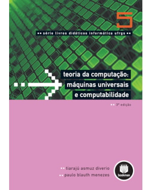 TEORIA DA COMPUTAÇÃO - MÁQUINAS UNIVERSAIS E COMPUTABILIDADE: VOLUME 5