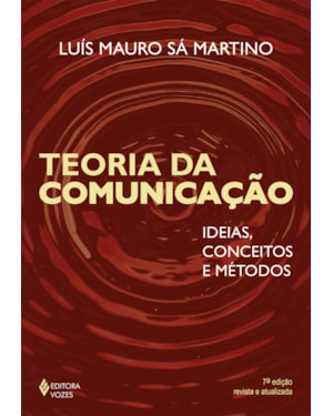 TEORIA DA COMUNICAÇÃO: IDEIAS, CONCEITOS E MÉTODO