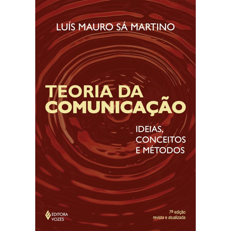 TEORIA DA COMUNICAÇÃO: IDEIAS, CONCEITOS E MÉTODO
