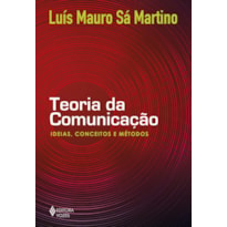 TEORIA DA COMUNICAÇÃO: IDEIAS, CONCEITOS E MÉTODOS