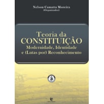 TEORIA DA CONSTITUICAO. MODERNIDADE, IDENTIDADE E (LUTAS POR) RECONHECIMENT - 1