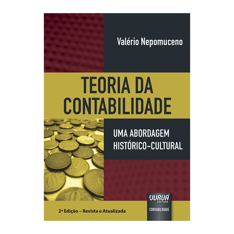 TEORIA DA CONTABILIDADE - UMA ABORDAGEM HISTÓRICO-CULTURAL