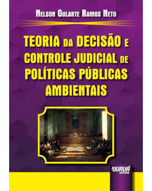 TEORIA DA DECISÃO E CONTROLE JUDICIAL DE POLÍTICAS PÚBLICAS AMBIENTAIS