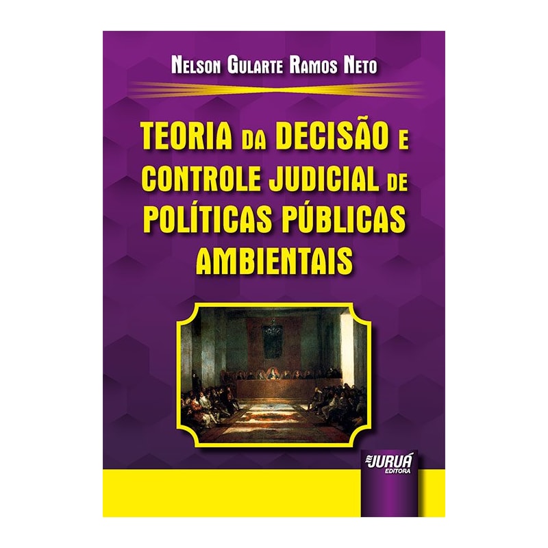 TEORIA DA DECISÃO E CONTROLE JUDICIAL DE POLÍTICAS PÚBLICAS AMBIENTAIS
