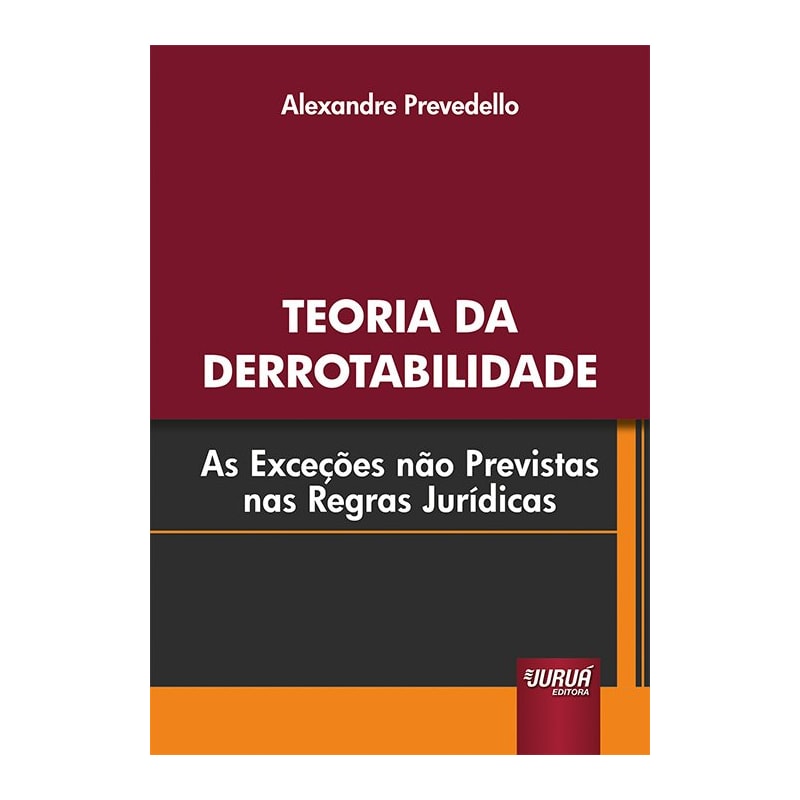 TEORIA DA DERROTABILIDADE - AS EXCEÇÕES NÃO PREVISTAS NAS REGRAS JURÍDICAS