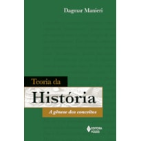 TEORIA DA HISTÓRIA: A GÊNESE DOS CONCEITOS