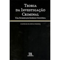 Teoria da investigação criminal: Uma introdução jurídico-científica