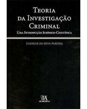 Teoria da investigação criminal: Uma introdução jurídico-científica