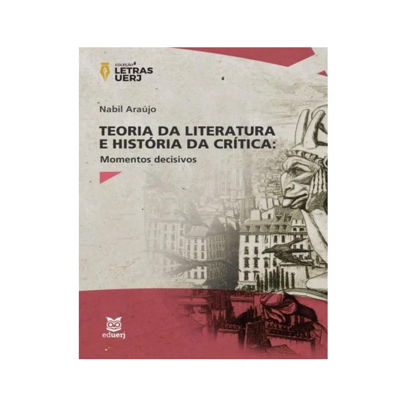 TEORIA DA LITERATURA E HISTÓRIA DA CRÍTICA - MOMENTOS DECISIVOS