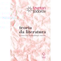 TEORIA DA LITERATURA - TEXTOS DOS FORMALISTAS RUSSOS