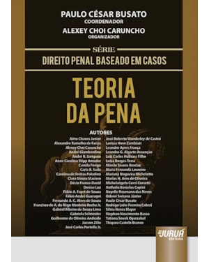 TEORIA DA PENA - SÉRIE DIREITO PENAL BASEADO EM CASOS