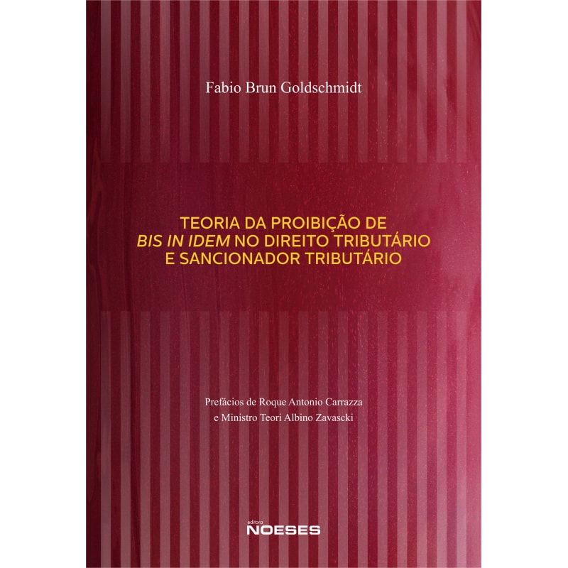 TEORIA DA PROIBIÇÃO DE BIS IN IDEM NO DIREITO TRIBUTÁRIO E SANCIONADOR TRIBUTÁRIO
