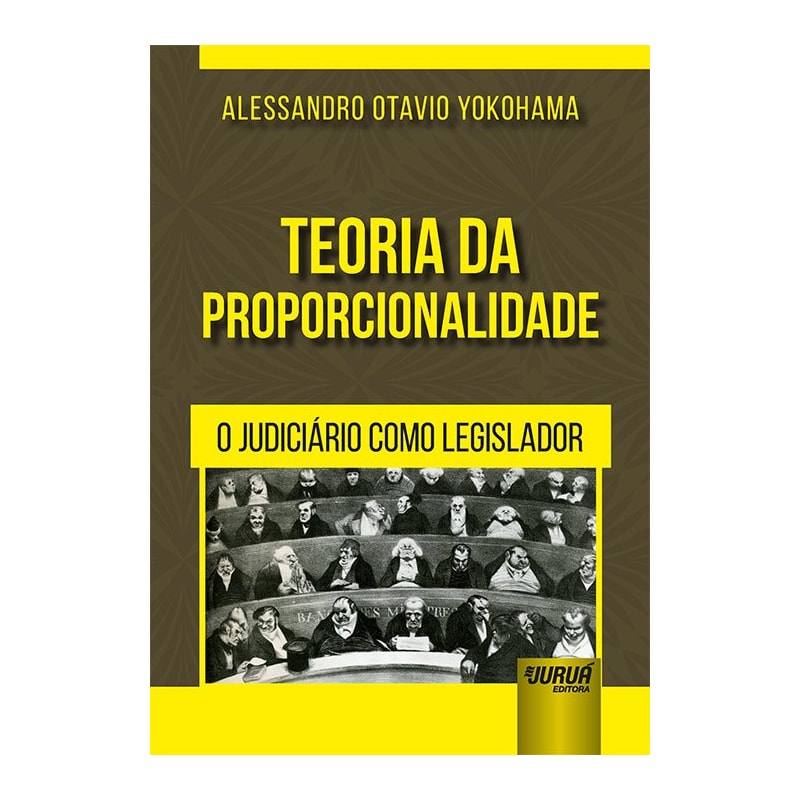 TEORIA DA PROPORCIONALIDADE - O JUDICIÁRIO COMO LEGISLADOR