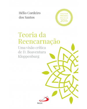 TEORIA DA REENCARNACAO - UMA VISAO CRITICA DE D. BOAVENTURA KLOPPENBURG