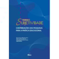 TEORIA DA SUBJETIVIDADE: CONTRIBUIÇÕES DAS PESQUISAS PARA A PRÁTICA EDUCACIONAL