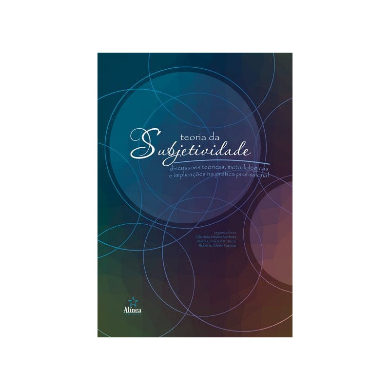 TEORIA DA SUBJETIVIDADE: DISCUSSÕES TEÓRICAS, METODOLÓGICAS E IMPLICAÇÕES NA PRÁTICA PROFISSIONAL
