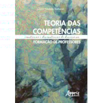 TEORIA DAS COMPETÊNCIAS: CONSTRUÇÃO E DESCONSTRUÇÃO DO DISCURSO NA FORMAÇÃO DE PROFESSORES