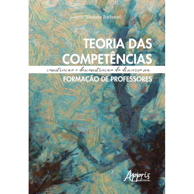TEORIA DAS COMPETÊNCIAS: CONSTRUÇÃO E DESCONSTRUÇÃO DO DISCURSO NA FORMAÇÃO DE PROFESSORES