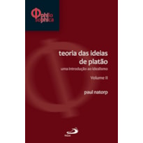 Teoria das ideias de Platão: Uma introdução ao idealismo - Volume II: uma introdução ao idealismo