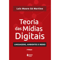 TEORIA DAS MÍDIAS DIGITAIS: LINGUAGENS, AMBIENTES, REDES