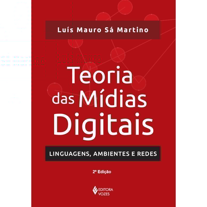 TEORIA DAS MÍDIAS DIGITAIS: LINGUAGENS, AMBIENTES, REDES