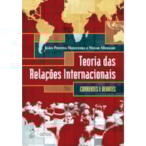 TEORIA DAS RELAÇÕES INTERNACIONAIS - CORRENTES E DEBATES TEORIA DAS RELAÇÕES INTERNACIONAIS - CORRENTES E DEBATES