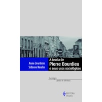 TEORIA DE PIERRE BOURDIEU E SEUS USOS SOCIOLÓGICOS