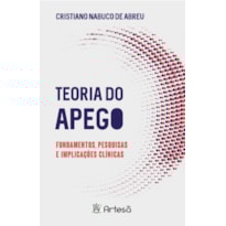 Teoria do apego: fundamentos, pesquisas e implicações clínicas