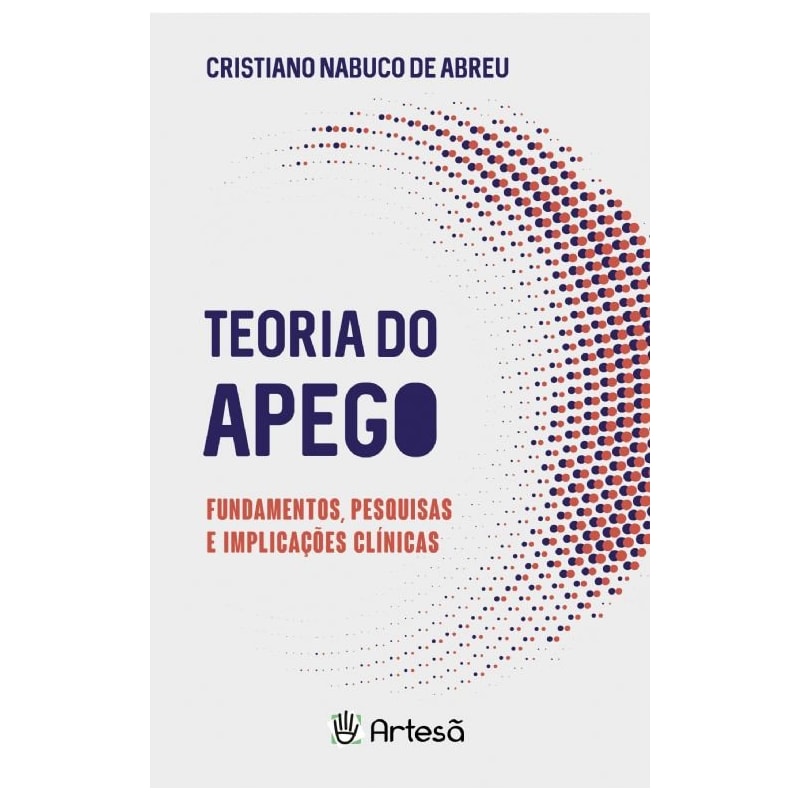 Teoria do apego: fundamentos, pesquisas e implicações clínicas