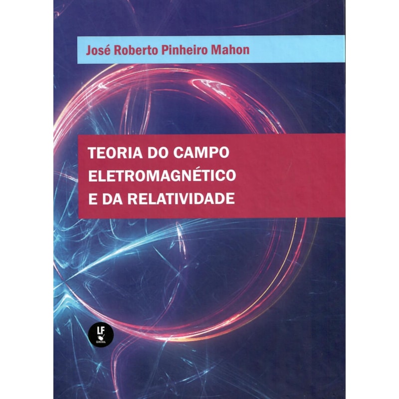 TEORIA DO CAMPO ELETROMAGNÉTICO E DA RELATIVIDADE