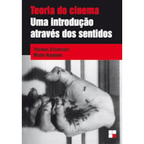 TEORIA DO CINEMA: UMA INTRODUÇÃO ATRAVÉS DOS SENTIDOS