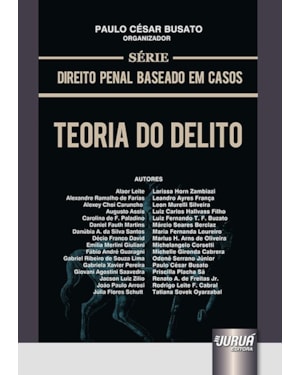 TEORIA DO DELITO - SÉRIE DIREITO PENAL BASEADO EM CASOS