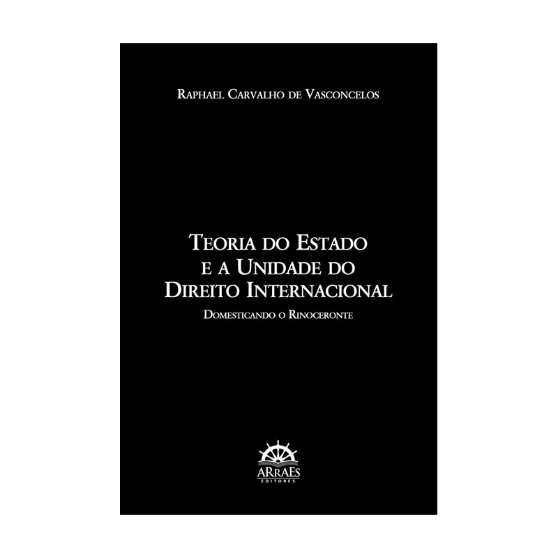 Teoria do Estado e a unidade do direito internacional: domesticando o rinoceronte