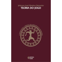 TEORIA DO JOGO: A DIMENSÃO LÚDICA DA EXISTÊNCIA HUMANA