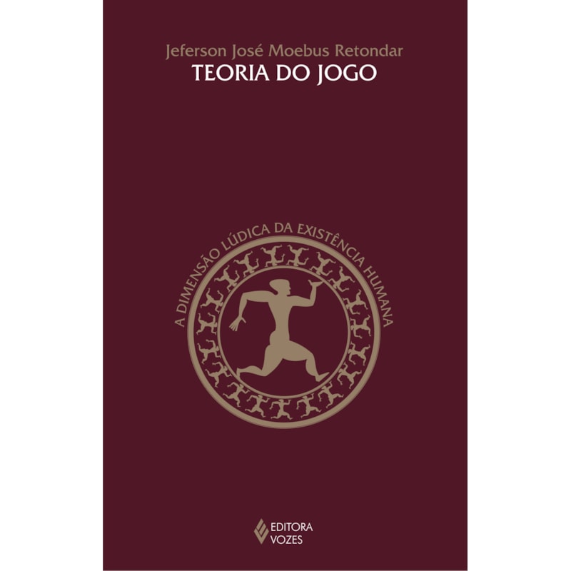 TEORIA DO JOGO: A DIMENSÃO LÚDICA DA EXISTÊNCIA HUMANA