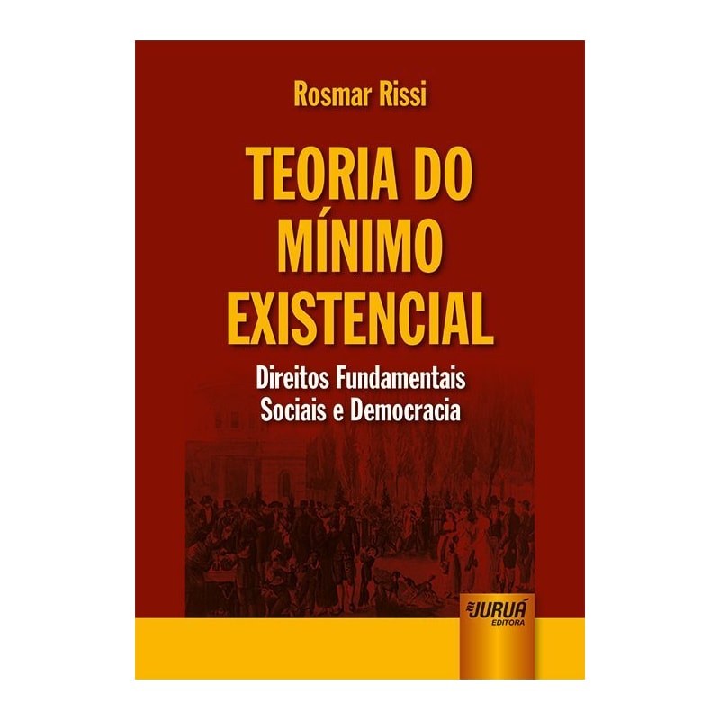 TEORIA DO MÍNIMO EXISTENCIAL - DIREITOS FUNDAMENTAIS SOCIAIS E DEMOCRACIA