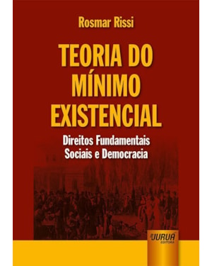 TEORIA DO MÍNIMO EXISTENCIAL - DIREITOS FUNDAMENTAIS SOCIAIS E DEMOCRACIA