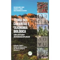 TEORIA DOS CONJUNTOS E TAXONOMIA BIOLÓGICA: UM ESTUDO INTERDISCIPLINAR COLEÇÃO CMOP - CLUBE DE MATEMÁTICA DO OESTE POTIGUAR - VOLUME 1