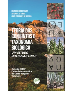 TEORIA DOS CONJUNTOS E TAXONOMIA BIOLÓGICA: UM ESTUDO INTERDISCIPLINAR COLEÇÃO CMOP - CLUBE DE MATEMÁTICA DO OESTE POTIGUAR - VOLUME 1