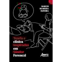TEORIA E CLÍNICA INSPIRADAS EM SÁNDOR FERENCZI