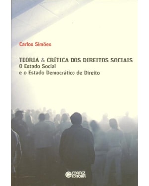 TEORIA & CRÍTICA DOS DIREITOS SOCIAIS: O ESTADO SOCIAL E O ESTADO DEMOCRÁTICO DE DIREITO